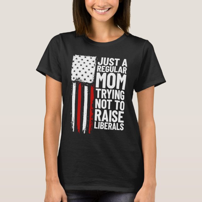 T-shirt Juste Une Mère Régulière Essayant De Ne Pas Élever (Devant)