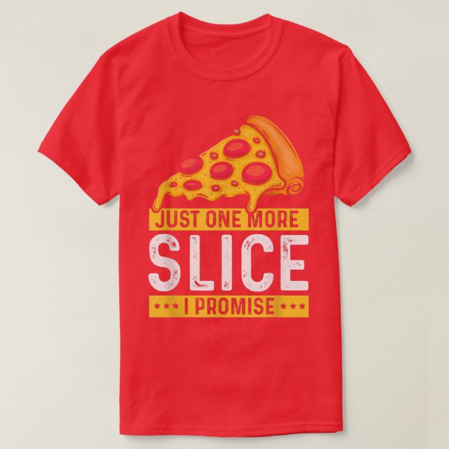 T-shirt Juste une tranche de plus que je promets, Pizza am (Design devant)