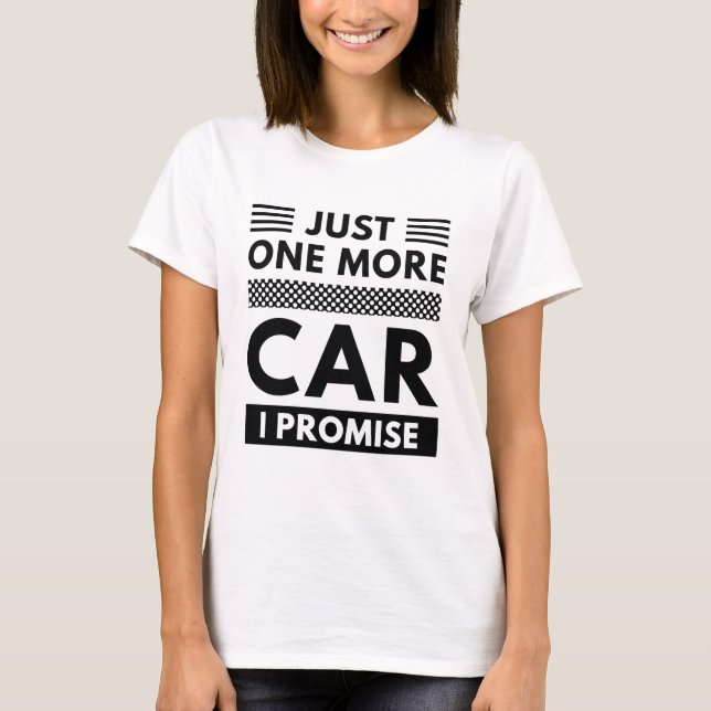 T-shirt Juste Une Voiture De Plus Je Promets (Devant)
