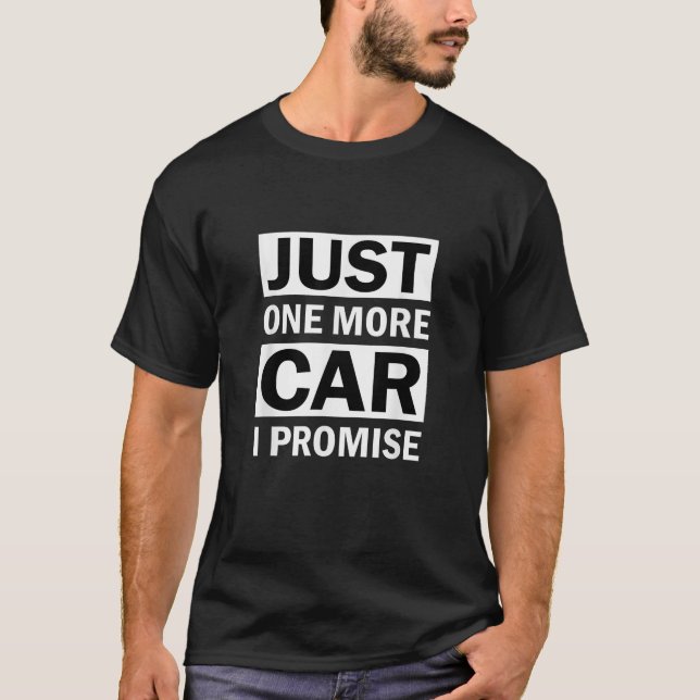 T-shirt Juste Une Voiture De Plus Je Promets (Devant)