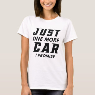 T-shirt Juste Une Voiture De Plus Je Promets