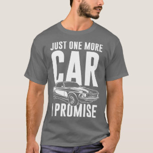 T-shirt Juste Une Voiture De Plus Je Promets Car Guy
