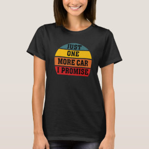 T-shirt Juste Une Voiture De Plus Je Promets Funny Retro V
