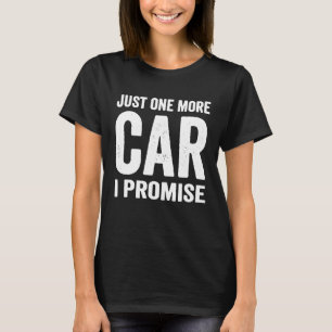 T-shirt Juste Une Voiture De Plus Je Promets Mécanique