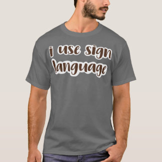 T-shirt j'utilise le langage des signes brun foncé