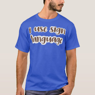 T-shirt j'utilise le langage des signes brun moyen