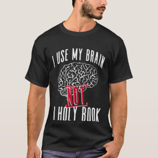 T-shirt J'Utilise Mon Cerveau Pas Un Livre Saint Athéisme