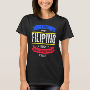 T-shirt J'utilise mon sarcasme philippin parce que battre