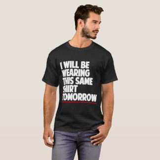 T-shirt J'utiliserai cette même chemise demain