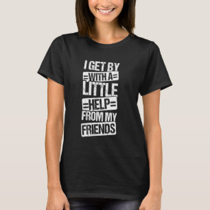 T-shirt J'Y ARRIVE AVEC UN PEU D'AIDE DE MON Amitié Sup