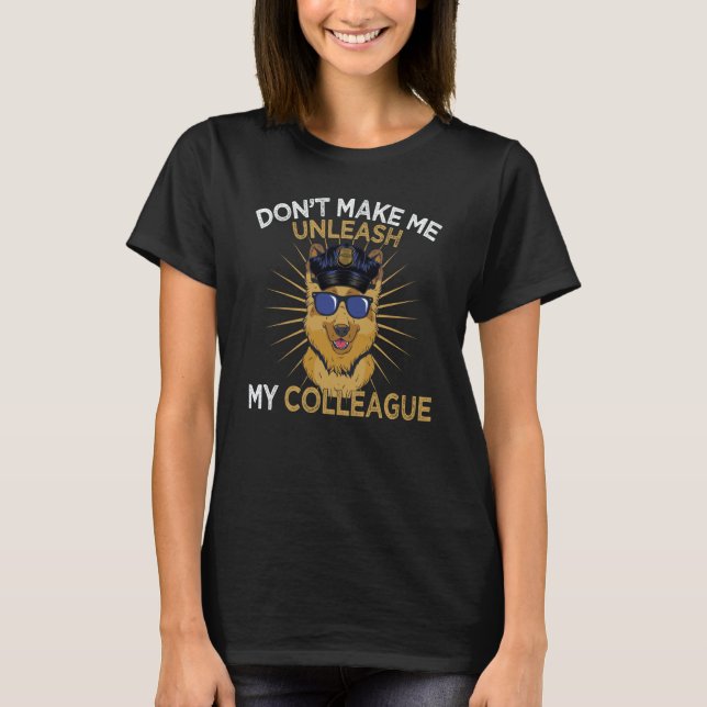T-shirt K9 Police Dog Don't Make Me Unleash K9 Police Offi (Devant)