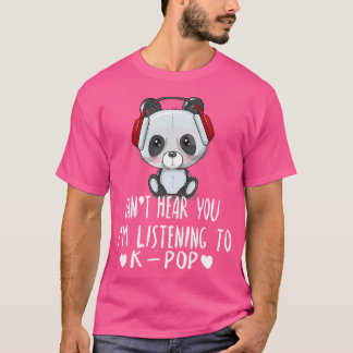 T-shirt K-Pop Ne Peut Pas Vous Entendre Que J'Écoute K-Pop