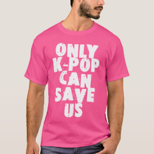 T-shirt K-Pop seul K-Pop peut nous sauver Citation drôle