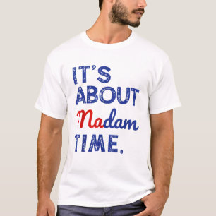 T-shirt Kamala Harris 2024 C'est à propos de Madame Time