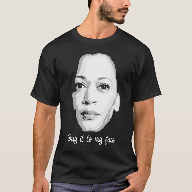 T-shirt Kamala Harris - Dites-le-moi en face (Devant)
