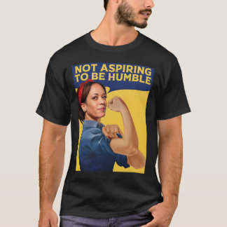 T-shirt Kamala Harris N'Aspirerait Pas À Être Humble