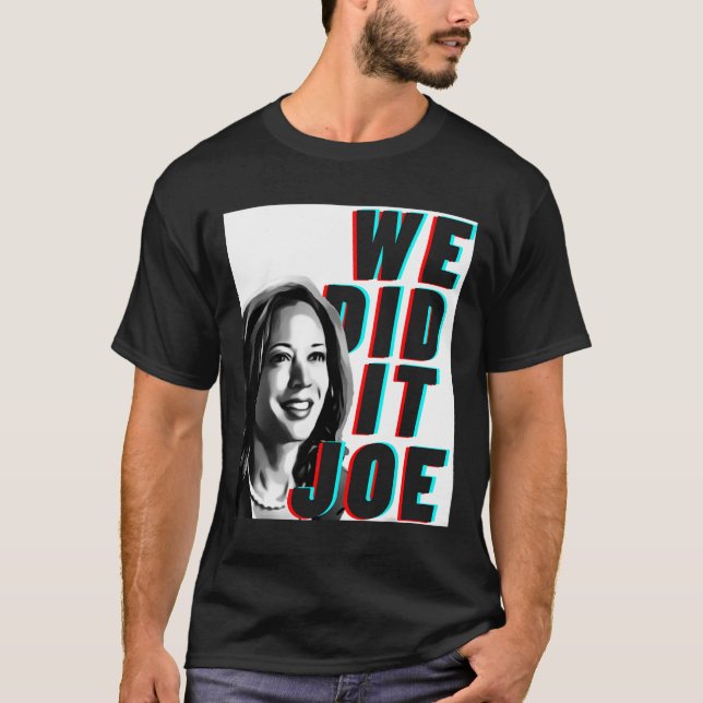 T-shirt Kamala Harris &#'; nous l'avons fait Joe &# Desig (Devant)