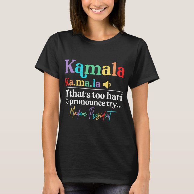 T-shirt kamala si c'est trop difficile à prononcer essayez (Devant)