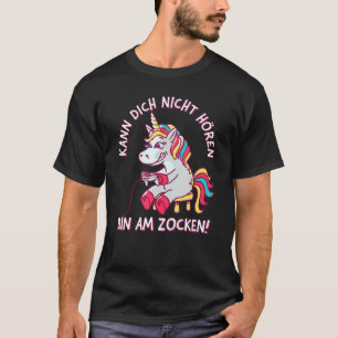 T-shirt Kann Dich Nicht Hören Bin Am Zocken Unicorn Gamer