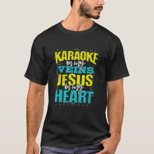 T-shirt Karaoké dans mes veines Jésus dans mon coeur Chris