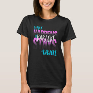 T-shirt Karaoke Singer Ce Qui Se Passe Au Karaoke Séjourne