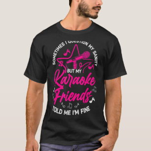T-shirt Karaoke Singer Parfois Je Remet En Question Mon Sa