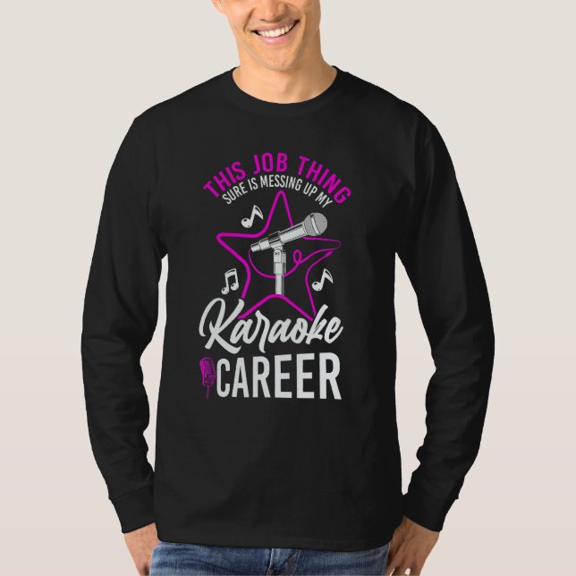 T-shirt Karaoke Singer This Job Thing Sure Is Messing Up M (Devant)