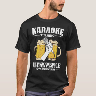 T-shirt Karaoké Transforme Les Gens Drunk En Musiciens Sin
