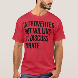 T-shirt Karate Funny Introverti Arts Martiaux Disant