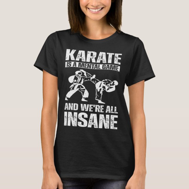 T-shirt Karate is a mental game and we're all insane Hobby (Devant)