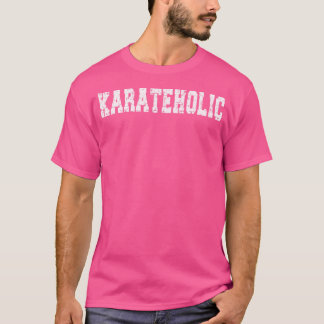 T-shirt Karate Love "Karateholic" Design Pour Karate Love
