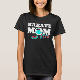 T-shirt Karate Maman On Fire Mum Mummy Martial Arts Mother