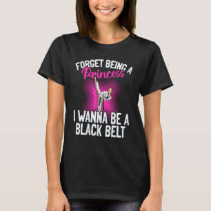 T-shirt Karate Oublie D'être Une Princesse Je Veux être Un