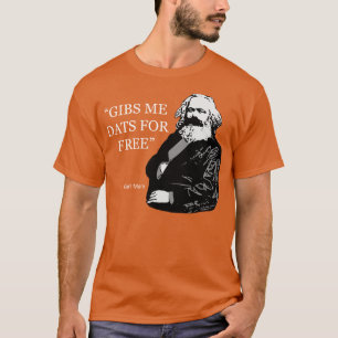 T-shirt Karl Marx Citation Gibs Me Dats Gratuit