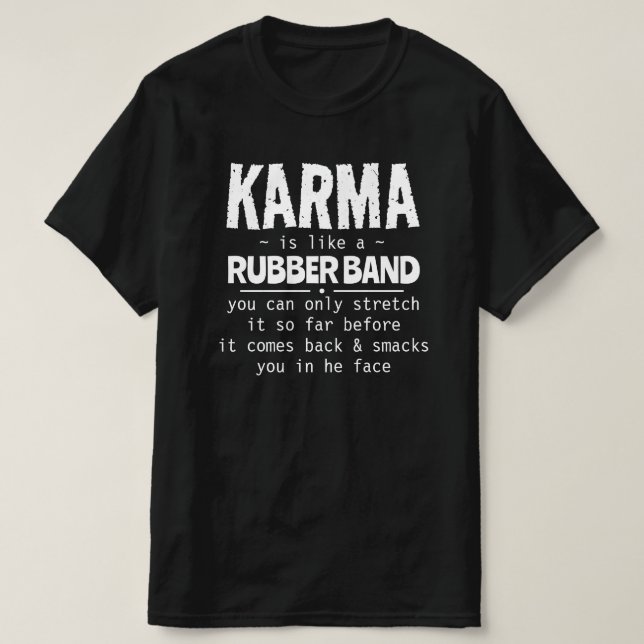 T-SHIRT KARMA EST COMME UN GROUPE DE RUBBRE (Design devant)