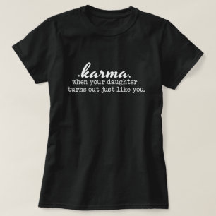 T-shirt Karma - Maman et Fille, drôle, sarcastique, cadeau