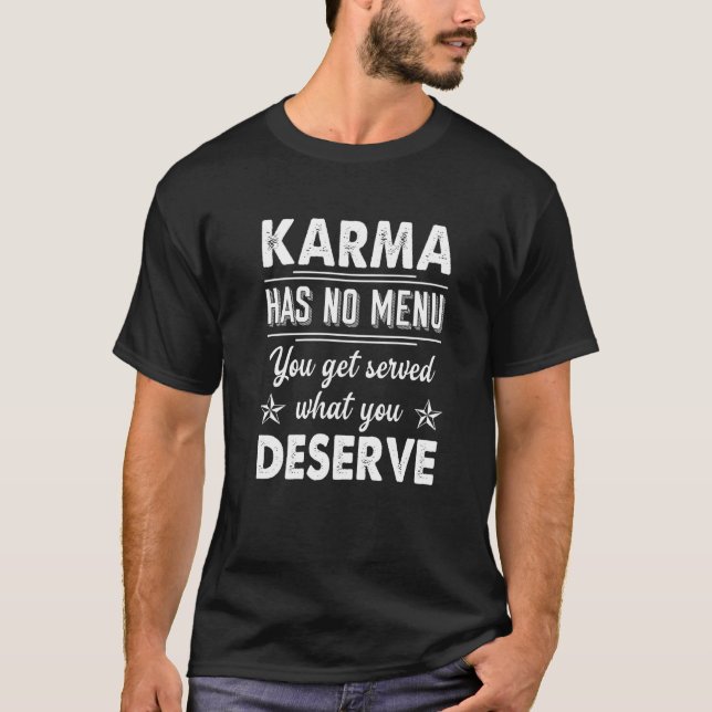 T-shirt Karma N'A Pas De Menu Que L'On Vous Sert Ce Que Vo (Devant)