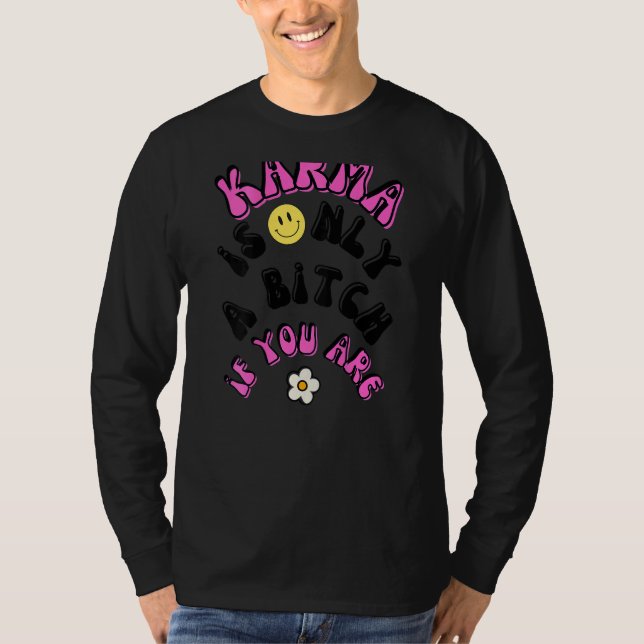 T-shirt Karma N'Est Qu'Un B Si Vous Êtes (Devant)