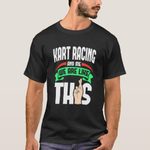 T-shirt Kart Racing Et Moi Sommes Comme Ces Doigts Croisés