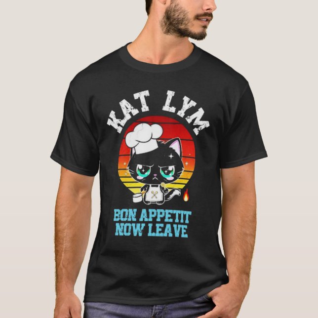 T-shirt Kat Lym Sarcastic Chef - Bon Appetit Now Leave (Devant)