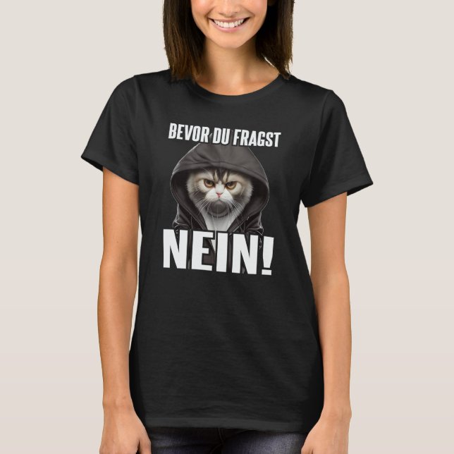 T-shirt Katze Spruch Lustig Geschenk I Bevor Du Fragst Nei (Devant)