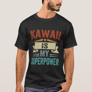 T-shirt Kawaii est ma superpuissance