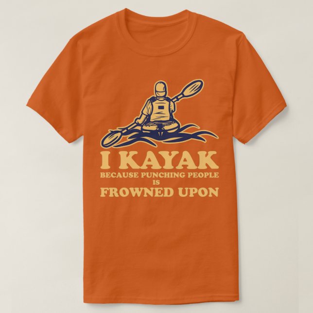 T-shirt Kayak Canoë Drôle I Kayak Parce Que Punch P (Design devant)