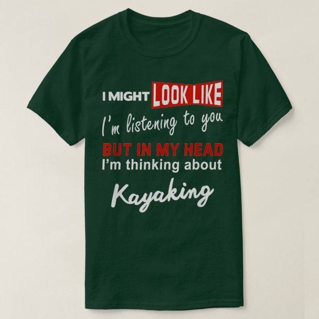 T-shirt Kayak Funny Kayaking Pun Pensez Au Kayak (Design devant)