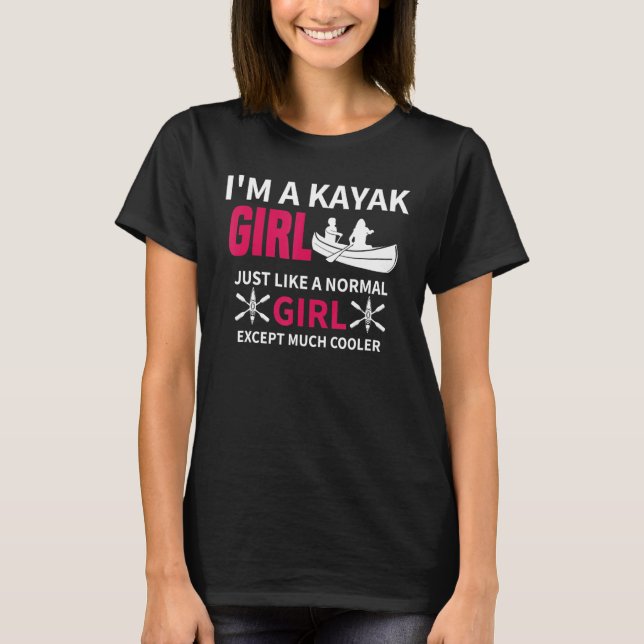 T-shirt Kayak Girl Comme Une Fille Normale Femmes Kayak (Devant)