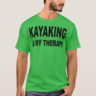T-shirt kayak Is My Therapy kayak amoureux cadeaux drôle