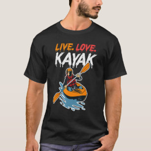 T-shirt Kayaker Kayaking Bateau Eau Sport Live Love Kay