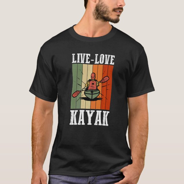 T-shirt Kayaker Kayaking Bateau Eau Sport Live Love Kay (Devant)