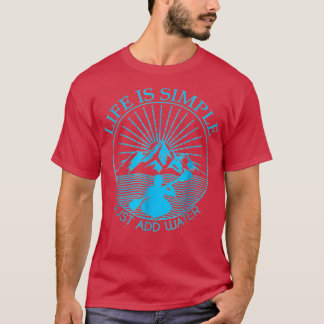 T-shirt Kayaking Cadeau Vie Est Simple Ajouter Eau Kayak