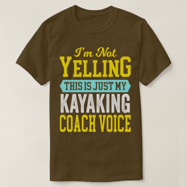 T-shirt Kayaking Coach Voix Cool Drôle Canoë Canoë Canoë C (Design devant)